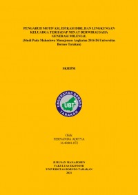 Pengaruh Motivasi, Efikasi Diri, Dan Lingkungan Keluarga Terhadap Minat Berwirausaha Generasi Milenial (Studi Pada Mahasiswa Manajemen Angkatan 2016 Di Universitas Borneo Tarakan)