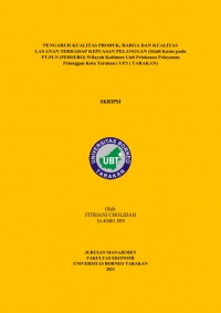 Pengaruh Kualitas Produk, Harga dan Kualitas Layanan terhadap Kepuasan Pelanggan (Studi Kasus pada PT. PLN (PERSERO) Wilayah Kaltimra Unit Pelaksana Pelayanan Pelanggan Kota Tarakan (UP3) Tarakan)