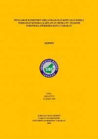 Pengaruh Komitmen Organisasi dan Kepuasan Kerja Terhadap Kinerja Karyawan Mitra PT Telkom Indonesia (Persero) Kota Tarakan