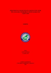 Perlindungan Hukum bagi Saksi dan Pelapor Pelanggaran Pemilihan Umum Legislatif Tahun 2019