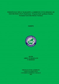 Persepsi Dan Minat Mahasiswa Agribisnis Untuk Bekerja Di Sektor Pertanian (Studi Kasus: Program Studi Agribisnis Fakultas Pertanian Universitas Borneo Tarakan)