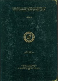 Penerapan Analytical  Hierarchy Process (AHP) Dalam Pemilihan Pemenang Tender Proyek Studi Kasus: Proyek Pembangunan Gedung SMA 2 (Tahap II) Tarakan