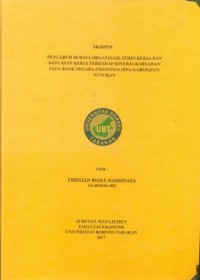 Pengaruh Budaya Organisasi, Stres Kerja Dan Kepuasan Kerja Terhadap Kinerja Karyawan Pada Bank Negara Indonesia (BNI) Kabupaten Nunukan