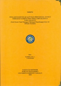 Pengaruh Service Quality dan Procedural Justice Terhadap Satisfaction Serta Implikasinya Pada Loyality (Studi Kasus Pada Pelanggan Maskapai Penerbangan Lion Air Di Kota Tarakan)
