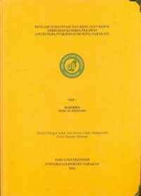 Pengaruh Motivasi dan Kepuasan Kerja Terhadap Kinerja Pegawai (Studi Pada Puskesmas Di Kota Tarakan)