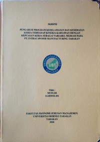 Pengaruh Program Keselamatan dan Kesehatan Kerja Terhadap Kinerja Karyawan Dengan Kepuasan Kerja Sebagai Variabel Mediasi pada PT Intracawood Manufacturing Tarakan