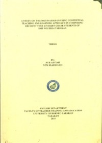A Study On The Motivation In Using Contextual Teaching And Learning Approach In Composing Recount Text At Eight Grade Students Of SMP Negeri 4 Tarakan