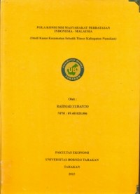 Pola Konsumsi Masyarakat Perbatasan Indonesia – Malaysia (Studi Kasus Kecamatan Sebatik Timur Kabupaten Nunukan)