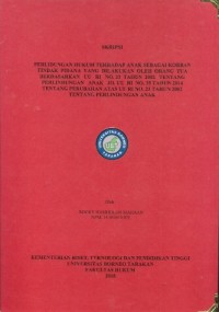 Perlindungan Hukum Terhadap Anak Sebagai Korban Tindak Pidana Yang Dilakukan Oleh Orang Tua Berdasarkan UU RI No.23 Tahun 2002 Tentang Perlindungan Anak JO. UU RI No. 35 Tahun 2014 Tentang Perubahan Atas UU RI No.23 Tahun 2002 Tentang Perlindungan Anak