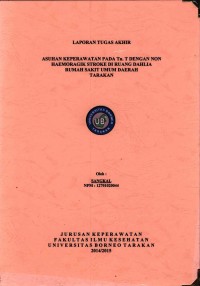 Asuhan Keperawatan Pada Tn. T Dengan Non Haemoragik Stroke Di Ruang Dahlia Rumah Sakit Umum Daerah Tarakan