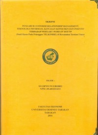 Pengaruh  Customer Relationship Management, Teknologi Informasi, Kepuasan Konsumen Dan Insentif Terhadap Perilaku Word Of Mouth (Studi Kasus Pada Pelanggan Telkomsel Di Kecamatan Tarakan Utara)
