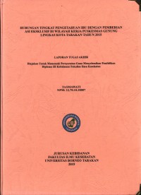 Hubungan Tingkat Pengetahuan Ibu Dengan Pemberian ASI Eksklusif Di Wilayah Kerja Puskesmas Gunung Lingkas Kota Tarakan Tahun 2015