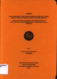 Pengaruh Budaya Organisasi Terhadap Semangat Kerja Dengan Kepuasan Kerja Sebagai Variabel Mediasi (Studi Pada Perum Lembaga Penyelenggaraan Pelayanan Navigasi Penerbangan Indonesia Cabang Tarakan)