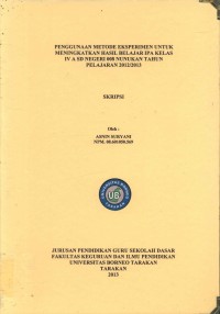 Penggunaan Metode Eksperimen Untuk Meningkatkan Hasil Belajar IPA Kelas IV A SD Negeri 008 Nunukan Tahun Pelajaran 2012/2013