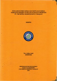 Pengaruh Stres Kerja Dan Kepuasan Kerja Terhadap Kinerja Karyawan Bagian Produksi PT Tri MItra Makmur Kota Tarakan