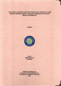 ANALISIS FAKTOR-FAKTOR PERILAKU SEKSUAL PADA REMAJA DI SMAN 2 KOTA TARAKAN : IMPLIKASI PENYAKIT MENULAR SEKSUAL