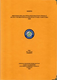 PROYEKSI INFLASI, PENGANGGURAN DAN TINGKAT OUTPUT DI PROVINSI KALIMANTAN UTARA TAHUN 2024- 2030