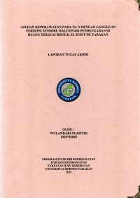 Asuhan Keperawatan Pada Tn. N Dengan Gangguan Persepsi Sensori: Halusinasi Pendengaran Di Ruang Teratai RSUD Dr. H. Jusuf SK Tarakan