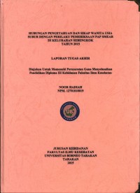 Hubungan Pengetahuan Dan Sikap Wanita Usia Subur Dengan Perilaku Pemeriksaan Pap Smear Di Kelurahan Sebengkok Tahun 2015