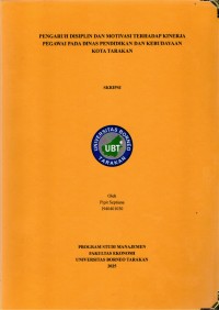 Pengaruh Disiplin Dan Motivasi Terhadap Kinerja Pegawai Pada Dinas Pendidikan Dan Kebudayaan Kota Tarakan