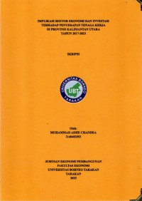 IMPLIKASI SEKTOR EKONOMI DAN INVESTASI TERHADAP PENYERAPAN TENAGA KERJA DI PROVINSI KALIMANTAN UTARA TAHUN 2017-2023