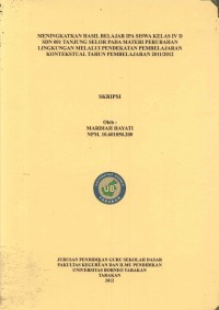 Meningkatkan Hasil Belajar IPA Siswa Kelas IV D SDN 001 Tanjung Selor Pada Materi Perubahan Lingkungan Melalui Pendekatan Pembelajaran Kontekstual Tahun Pelajaran 2011/2012
