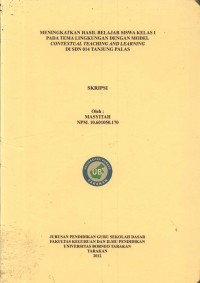 Meningkatkan Hasil Belajar Siswa Kelas I Pada Tema Lingkungan Dengan Model Contextual Teaching And Learning Di SDN 014 Tanjung Palas