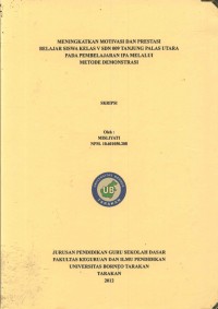 Meningkatkan Motivasi Dan Prestasi Belajar Siswa Kelas V SDN 009 Tanjung Palas Utara Pada Pembelajaran IPA Melalui Metode Demonstrasi