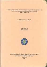 Gambaran Pengetahuan Ibu Tentang Buku Kesehatan Ibu Dan Anak (KIA) Di Puskesmas Pantai Amal Kota Tarakan