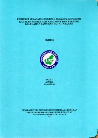 Produksi Serasah Mangrove Rhizophora mucronata Di Kawasan Konservasi Mangrove Dan Kepiting Kelurahan Pamusian Kota Tarakan