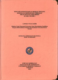 Pengaruh Pengetahuan Remaja Tentang Kesehatan Reproduksi Terhadap Sikap Tentang Seks Bebas Di SMK Negeri 1