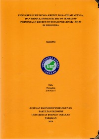 Pengaruh Suku Bunga Kredit, Dana PIhak Ketiga, Dan Produk Domestik Bruto Terhadap Permintaan Kredit Invesstasi Pada Bank Umum Di Indonesia