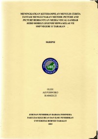Meningkatkan Keterampilan Menulis Cerita Fantasi Menggunakan Metode Picture And Picture Berbantuan Media Visual Gambar Hero Mobile Legends Siswa Kelas VII SMP Negeri 11 Tarakan