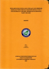 PENGARUH SUKU BUNGA DAN JUMLAH UANG BEREDAR TERHADAP PERTUMBUHAN EKONOMI DENGAN NILAI TUKAR SEBAGAI VARIABEL MODERASI DI INDONESIA TAHUN 2013-2023