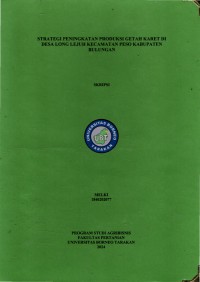 Strategi Peningkatan Produksi Getah Karet Di Desa Long Lejuh Kecamatan Peso Kabupaten Bulungan