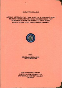 Asuhan Keperawatan Pada Klien Ny. A Diagnosa Medis Diabetes Melitus Tipe II Dengan Diabetic Foot Post Debridement Di Ruang Perawatan Non Bedah Dahlia Rumah Sakit Umum Daerah Tarakan