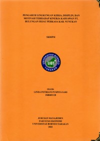 Pengaruh Lingkungan Kerja, Disiplin, Dan Motivasi Terhadap Kinerja Karyawan PT. Bulungan Hijau Perkasa Kab. Nunukan