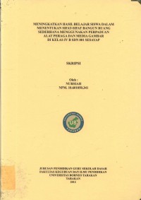 Meningkatkan Hasil Belajar Siswa Dalam Menentukan Sifat-Sifat Bangun Ruang Sederhana Menggunakan Perpaduan Alat Peraga Dan Media Gambar Di Kelas IV B SDN 001 Sesayap