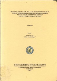 Meningkatkan Hasil Belajar Siswa Menggunakan Model Pembelajaran Tematik Berbasis Media Visual Di Kelas III SDN 013 Sesayap Tahun Pembelajaran 2011/2012