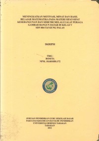 Meningkatkan Motivasi, Minat, Dan Hasil Belajar Matematika Pada Materi Sifat-Sifat Kesebangunan Dan Simetri Melalui Alat Peraga Gambar Bangun Datar Di Kelas V SDN 004 Tanjung Palas