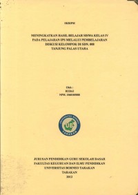 Meningkatkan Hasil Belajar Siswa Kelas IV Pada Pelajaran IPS Materi Pelajaran Perkembangan Teknologi Komunikasi Dan Transportasi Melalui Pembelajaran Diskusi Kelompok Di SDN 008 Tanjung Palas Utara