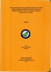 PENGARUH DISIPLIN KERJA, BEBAN KERJA DAN STRES KERJA TERHADAP KINERJA KARYAWAN BAGIAN PRODUKSI PADA PT. BULUNGAN HIJAU PERKASA KABUPATEN NUNUKAN