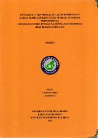 Pengaruh Citra Merek, Kualitas Produk Dan Harga Terhadap Keputusan Pembelian Sepeda Motor Honda (Studi Kasus Pada Pengguna Sepeda Motor Honda Beat Di Kota Tarakan)
