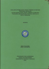 Analisis Optimalisasi Usaha Ternak Ayam Ras Pedaging (Broiler) (Studi Kasus Pada Usaha Ternak Ayam Ras Pedaging (Broiler) Milik Bapak Arsyad Di Kota Tarakan)