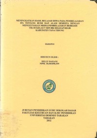 Meningkatkan Hasil Belajar Siswa Pada Pembelajaran IPA Tentang Bumi Dan Alam Semesta Dengan Menggunakan Media Pembelajaran Berbasis TIK Di Kelas V SDN 006 Sesayap Hilir Kabupaten Tana Tidung