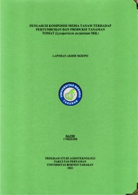 Pengaruh Komposisi Media Tanam Terhadap Pertumbuhan Dan Produksi Tanaman Tomat (Lycopersicon esculentum Mill.)