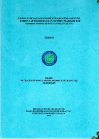 Pengaruh Variasi Konsentrasi Media Kultur Terhadap Produksi Dan Nutrisi Maggot BSF (Hermetia Illucens) Sebagai Pakan Alami
