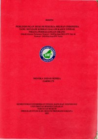 PERLINDUNGAN HUKUM PEKERJA MIGRAN INDONESIA 
YANG MENJADI KORBAN DALAM KASUS TINDAK 
PIDANA PERDAGANGAN ORANG 
(Studi Kasus Putusan Nomor: 54/Pid.Sus/2021/PN Tar & 
Nomor: 292/Pid.Sus/PN Nnk)