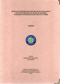 Hubungan Pernikahan Dini Ibu Dengan Kejadian Stunting Pada Balita Di Wilayah Kerja Puskesmas Mansalong Kecamatan Lumbis