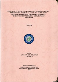 Hubungan Efektivitas Penggunaan Gymball Pada Ibu Primigravida Terhadap Lama Kala I Fase Aktif Dibandingkan Dengan Teknik Konvensional Di Rumah Sakit Pertamina Kota Tarakan Tahun 2024